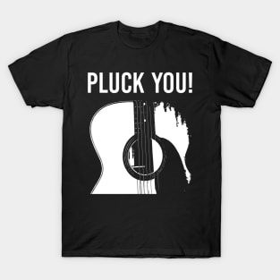 Guitar Pluck You Music Guitar T-Shirt